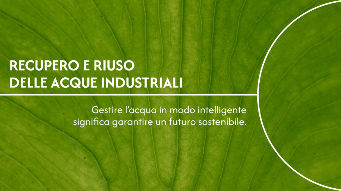 recupero e riuso acque industriali: la gestione circolare che fa bene all’ambiente e alle imprese
